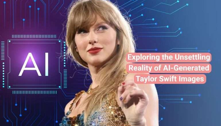 Exploring_the_Unsettling_Reality_of_AI_Generated_Taylor_Swift_Images-scaled-770x510
